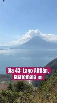 Day 43: Lake Atitlán in Guatemala 🇬🇹 | Journey Through the Americas