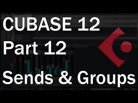 Cubase 12 Tutorial (Part 12) – FX Tracks, Sends, and Groups