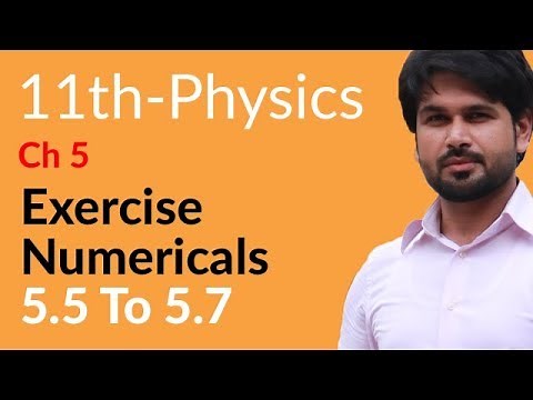 FSc Physics Book 1, Ch 5 - Exercise Numerical 5.5 To 5.7 - 11th Class Physics