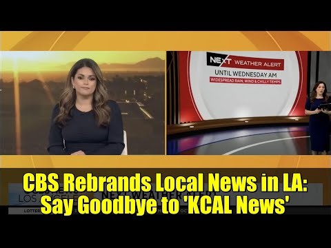 CBS Rebrands Local News in LA: Say Goodbye to 'KCAL News'