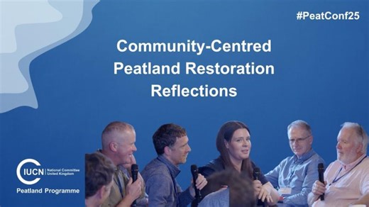 #PeatConf25 | Community-Centred Peatland Restoration Reflections | IUCN UK Peatland Programme