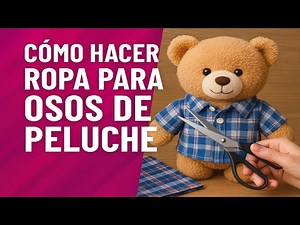 How to make clothes for teddy bears