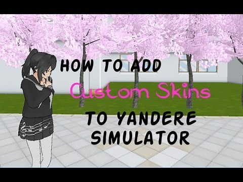 How To Add Custom Skins To Yandere Simulator!