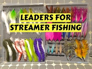 Best Leader for Streamer Fishing ???