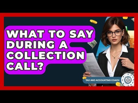 What To Say During A Collection Call? - Tax and Accounting Coach