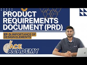 Product Requirements Document (PRD) EP - 03 | Importance of Design Elements | Ace Academy | Sunstone