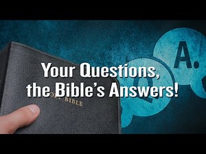 Your Questions, the Bible's Answers!