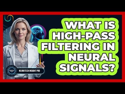 What Is High-Pass Filtering In Neural Signals?