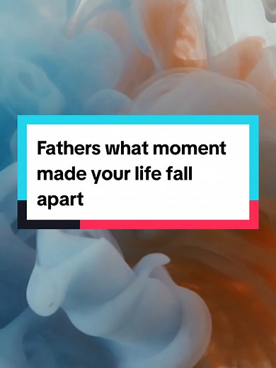 Fathers what moment made your life fall apart... #redditstories #redditstorytime #reddit_tiktok #redditstoriestts #reddit