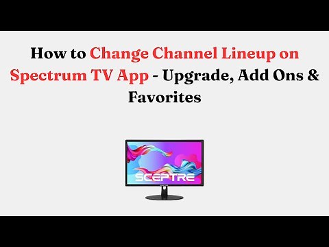 How to Change Channel Lineup on Spectrum TV App - Upgrade, Add Ons & Favorites
