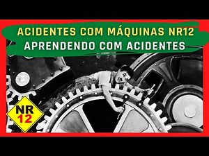 ACIDENTE COM MÁQUINAS - NR12 - APRENDENDO COM ACIDENTES