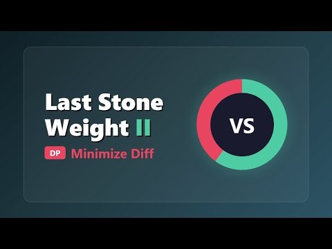 Last Stone Weight II - Minimize Difference DP (LeetCode 1049)