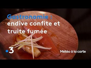 Gastronomy: candied endive and smoked trout - Weather forecast