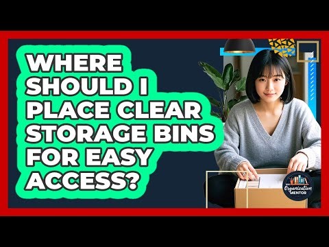 Where Should I Place Clear Storage Bins for Easy Access?