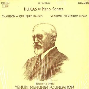 Dukas / Chausson - Vladimir Pleshakov - Piano Sonata / Quelques Danses