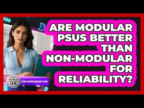 Are Modular PSUs Better Than Non-modular For Reliability? - The Hardware Hub