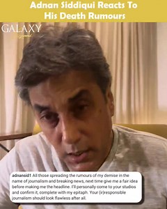 Adnan Siddiqui addresses rumors regarding his death making rounds on social media, advising all "irresponsible journalists to inform him beforehand" for future headlines. #AdnanSiddiqui | Galaxy Lollywood