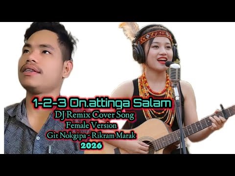 1-2-3 On.attenga Salam DJ Remix Cover Song Female Version Rikram Marak 2026