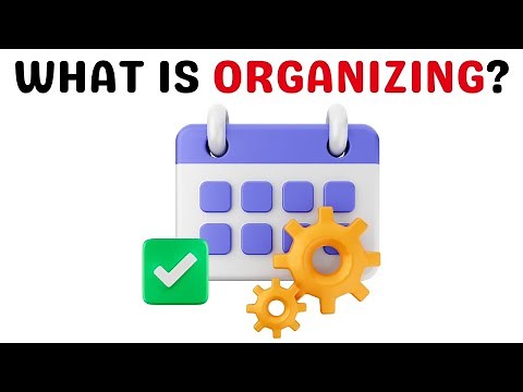 What is Organizing? | Characteristics, Process and Importance