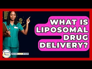 What Is Liposomal Drug Delivery? - Oncology Support Network
