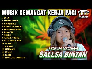 MUSIK SEMANGAT KERJA 🤗BUKAN DJ DOLA, MAWAR HITAM || SALLSA BINTAN 3 PEMUDA BERBAHAYA FULL ALBUM