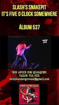 SLASH'S SNAKEPIT - IT'S FIVE O CLOCK SOMEWHERE - ÁLBUM 537 #slash