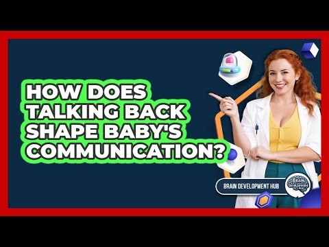 How Does Talking Back Shape Baby's Communication?