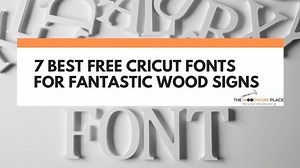 7 Best Free Cricut Fonts For Fantastic Wood Signs