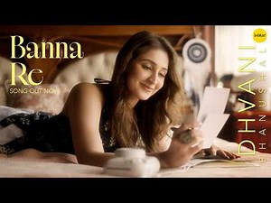 Banna Re (Official Video Song) | Dhvani Bhanushali | Gourov Dasgupta | Romantic Hindi Song 2026