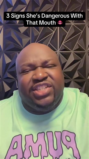 3 signs She dangerous with That Mouth | mouth