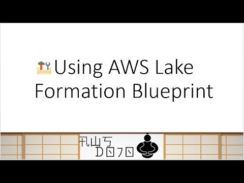 AWS Tutorials - Using AWS Lake Formation Blueprint