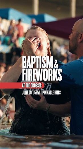 BAPTISM & FIREWORKS AT THE CROSSESTHIS SUNDAY - June 29 - 5PM�LOCATION | Pinnacle Hills Campus - Join us for our annual Baptism & Fireworks at the Crosses at our Pinnacle Hills Campus. Invite your friends and family to join our entire Cross Church family on Sunday, June 29. We will have a patriotic celebration featuring live music, food trucks to purchase food and drinks from, outdoor baptisms, and fireworks. Fireworks will begin at dark. Info at crosschurch.com/fireworks - Sign up to be baptize