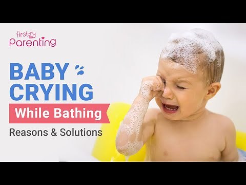Baby Crying While Bathing - Reasons and Solutions
