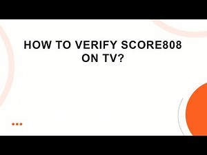 How to Verify Score808 on TV?