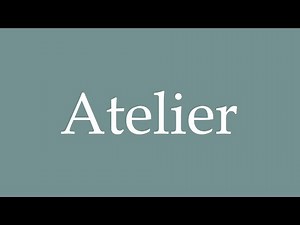 How to pronounce ''Atelier'' correctly in French