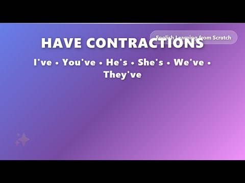 Have Contractions: I've, You've, He's, She's, We've, They've