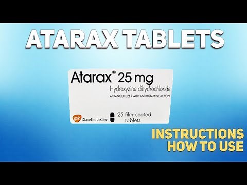 Atarax tablets (Hydroxyzine) how to use: How and when to take it, Who can't take Hydroxyzine