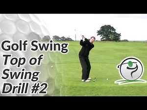 Top of the Swing Drill - Where to Position the Club at the Top