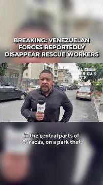BREAKING: VENEZUELAN FORCES REPORTEDLY DISAPPEAR RESCUE WORKERS, DETAIN JOURNALISTS