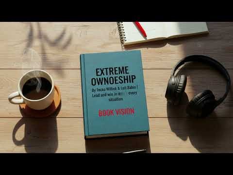 Extreme Ownership By Jocko Willink & Leif Babin | Lead and win in every situation