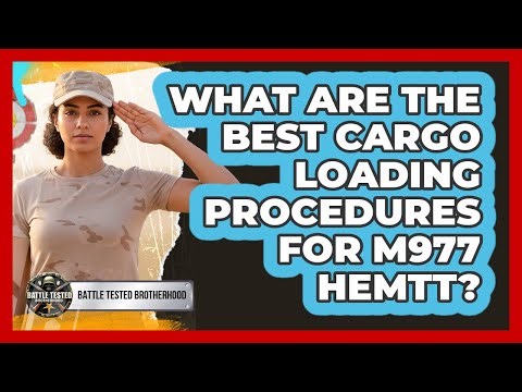What Are The Best Cargo Loading Procedures For M977 HEMTT? - Battle Tested Brotherhood