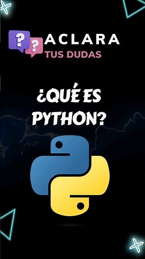 ¿Qué es Python? | ACLARA TUS DUDAS