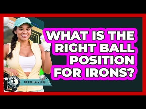 What Is The Right Ball Position For Irons?