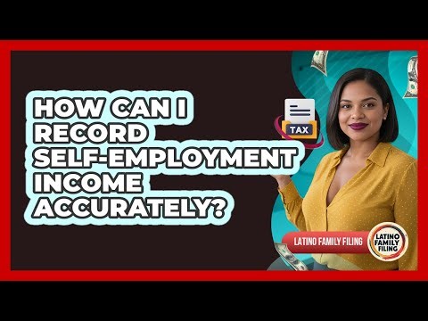 How Can I Record Self-Employment Income Accurately?