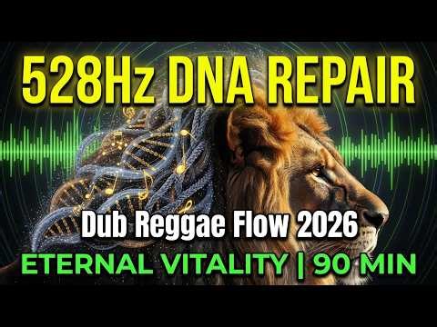 Dub Reggae Flow 2026 | 528Hz Solfeggio Meditation for Eternal Vitality & DNA Repair