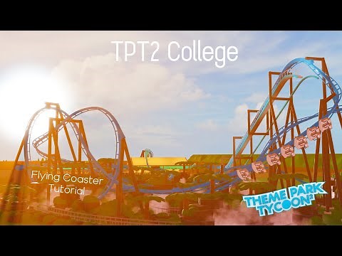 Flying Coaster Tutorial - TPT2 College
