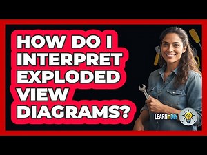 How Do I Interpret Exploded View Diagrams?