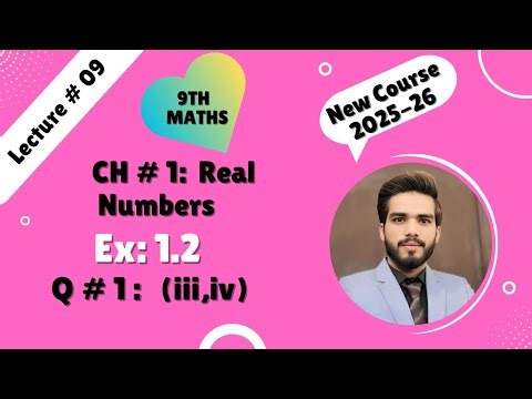 Lecture 10, Ch.# 1: Real Numbers ex: 1.2 Q# 6(iii,iv) 9th Class Math Sci.+Arts Group by Sir Rizwan