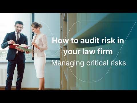 How to audit risk in your law firm: Managing critical risks