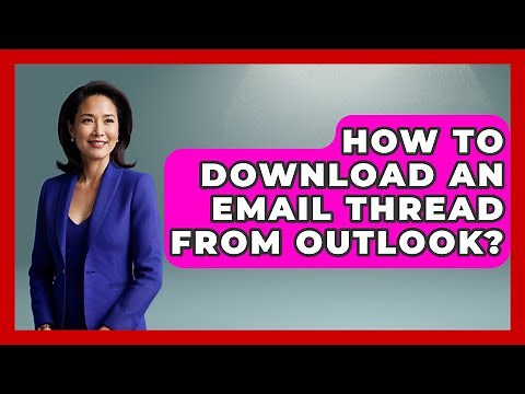 How To Download An Email Thread From Outlook? - TheEmailToolbox.com